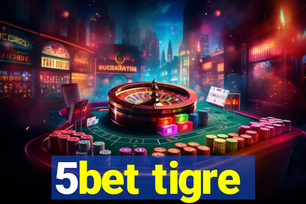 5bet tigre